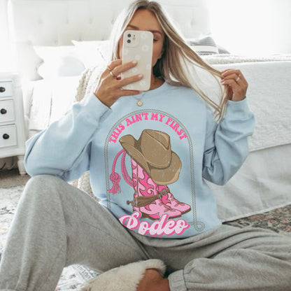 This Aint My First Rodeo Sweatshirt, Rodeo Sweatshirt, Cowgirl Rodeo Shirt, Cowgirl Hoodies, Country Crewneck, Western Sweatshirt, Rodeo Tee