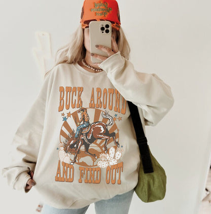 Buck Around And Find Out, Rodeo Sweatshirt, Funny Cowboy Shirt, Cowgirl Hoodies, Western Graphic Sweatshirt, Country Crewneck, Cowboy Hoodie
