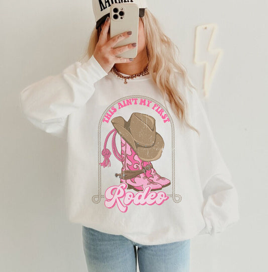 This Aint My First Rodeo Sweatshirt, Rodeo Sweatshirt, Cowgirl Rodeo Shirt, Cowgirl Hoodies, Country Crewneck, Western Sweatshirt, Rodeo Tee