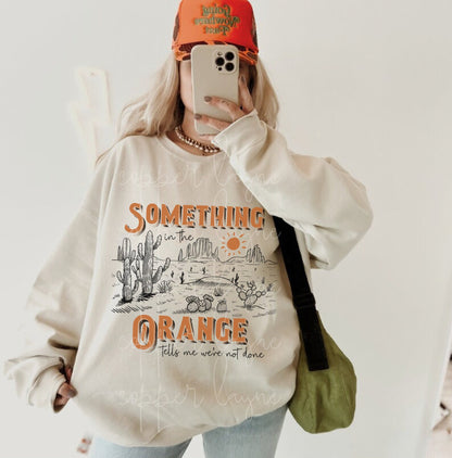 Something In The Orange Sweatshirt, Western Sweatshirt, Country Music Shirt, Country Concert, Western Country Shirt, Country Music Hoodie