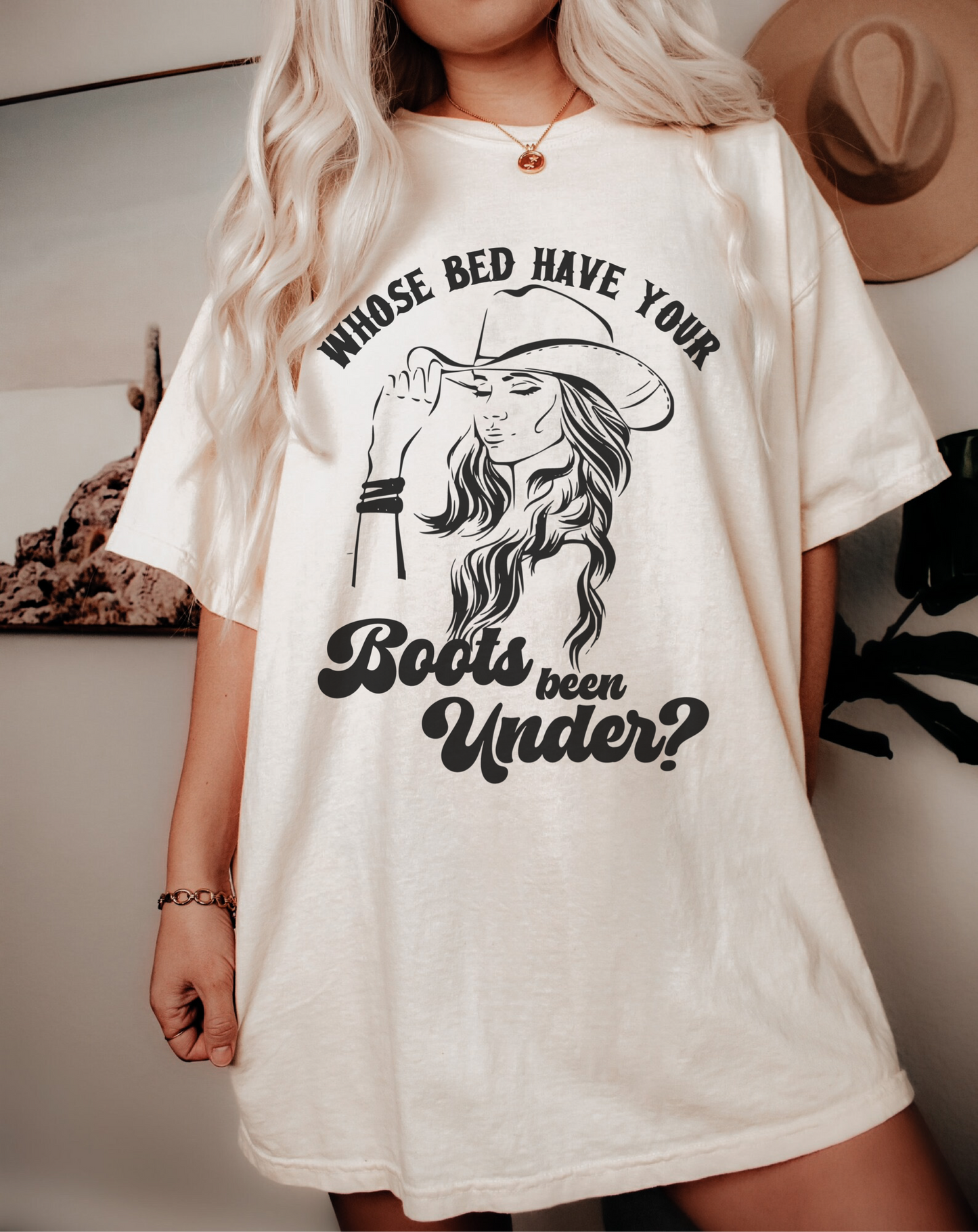 Whose Bed Have Your Boots Been Under Shirt