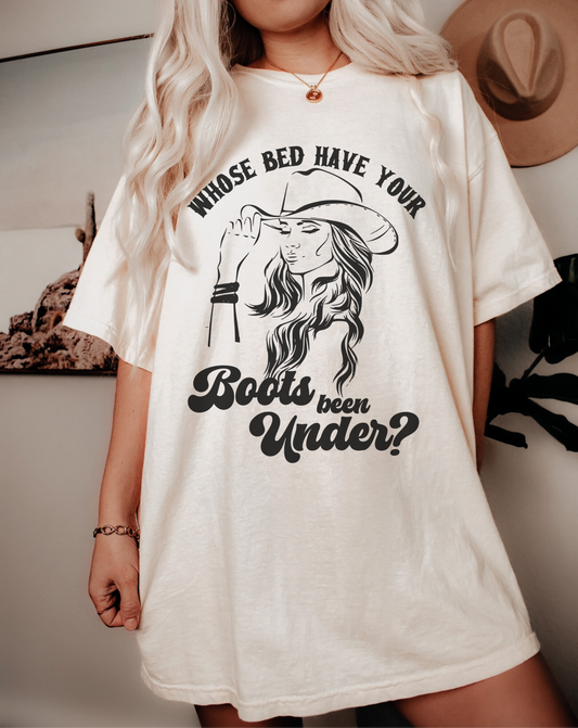 Whose Bed Have Your Boots Been Under Shirt