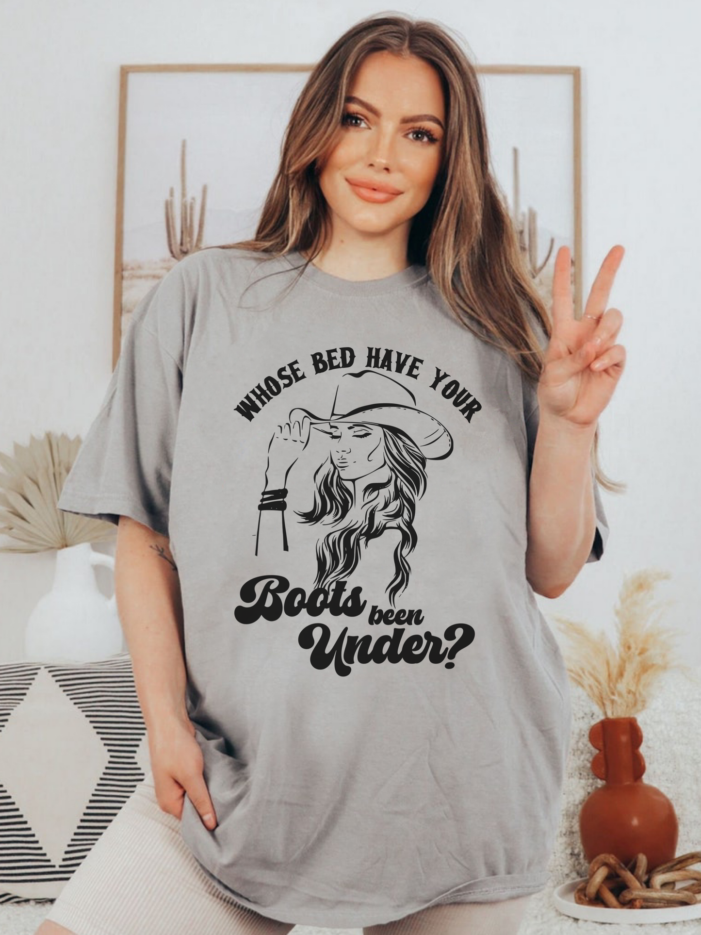 Whose Bed Have Your Boots Been Under Shirt